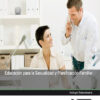 Imagen del titulo EDUCACIÓN PARA LA SEXUALIDAD Y PLANIFICACIÓN FAMILIAR