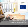 Imagen del titulo NUEVO REGLAMENTO EUROPEO DE PROTECCIÓN DE DATOS (RGPD) - INCLUYE CONTENIDO MULTIMEDIA