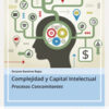 Imagen del titulo COMPLEJIDAD Y CAPITAL INTELECTUAL. PROCESOS CONCOMITANTES