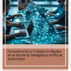 Imagen del titulo COMUNICACIÓN Y TRABAJO EN EQUIPO EN LA ERA DE LA INTELIGENCIA ARTIFICIAL GENERATIVA